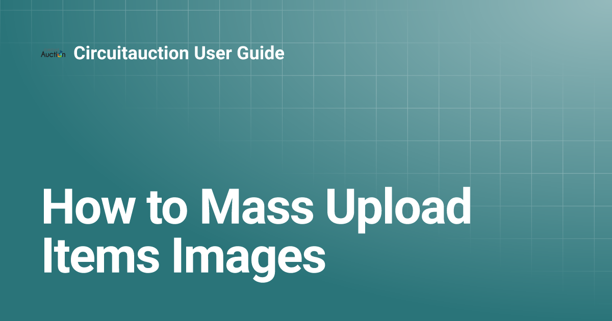 How to Mass Upload Items Images | Circuitauction User Guide